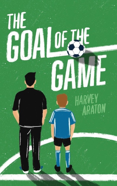 The Goal of the Game - Harvey Araton