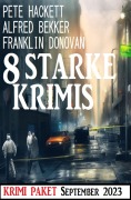 Cover-Bild zum Titel '8 Starke Krimis September 2023: Krimi Paket' von 'Alfred Bekker, Franklin Donovan, Pete Hackett'