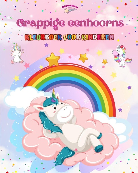 Grappige eenhoorns - Kleurboek voor kinderen - Creatieve en grappige scènes van lachende eenhoorns - Kidsfun Editions