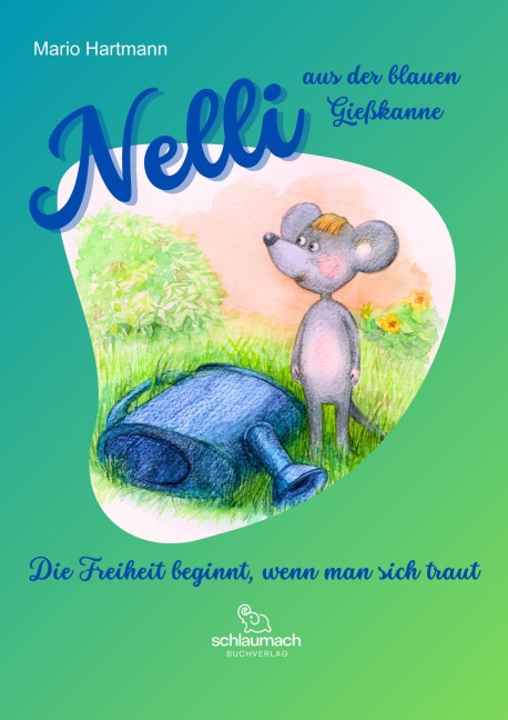 Nelli aus der blauen Gießkanne - Mario Hartmann