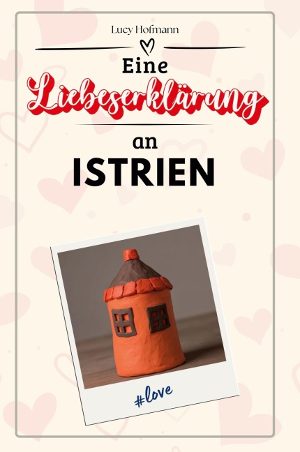 Eine Liebeserklärung an Istrien - Lucy Hofmann
