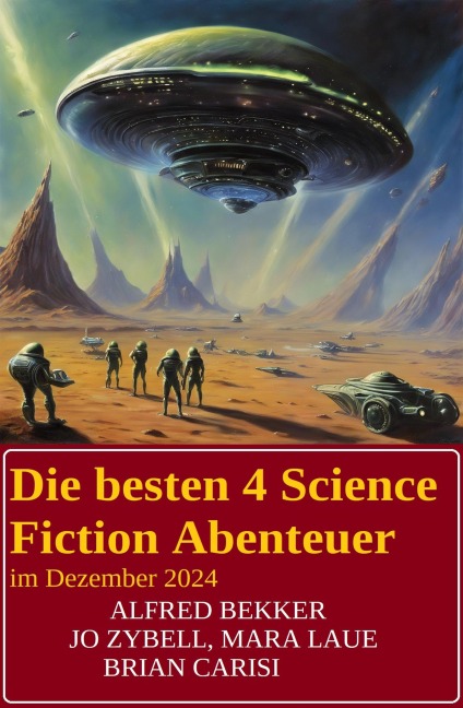Die besten 4 Science Fiction Abenteuer im Dezember 2024 - Alfred Bekker, Jo Zybell, Mara Laue, Brian Carisi