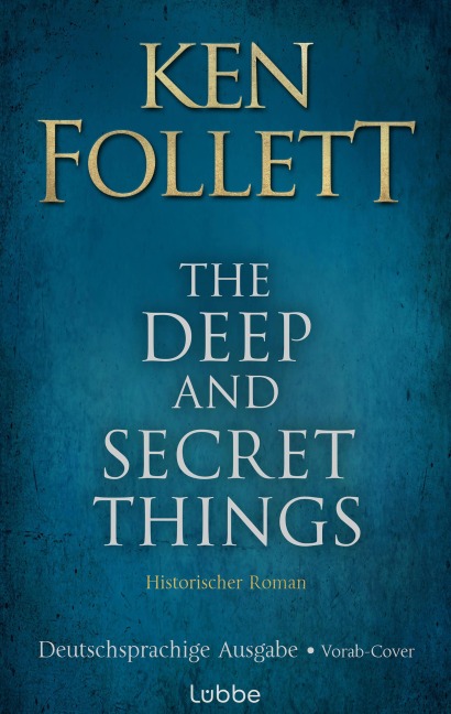 The Deep and Secret Things. Deutsche Ausgabe - Ken Follett