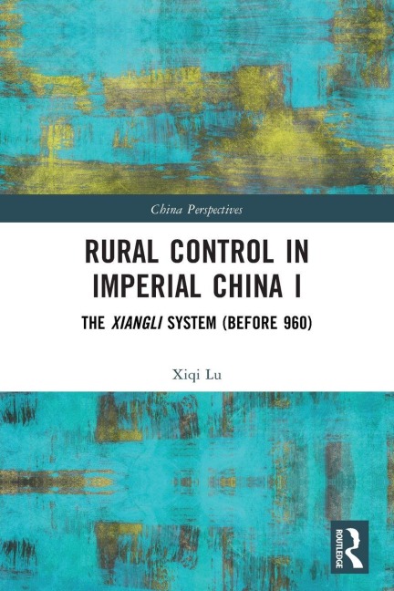 Rural Control in Imperial China I - Xiqi Lu