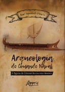 Arqueologia do Comando Naval: A Figura do Trierarcha na Era Clássica - Alair Figueiredo Duarte