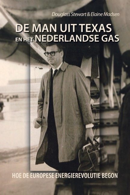 De Man Uit Texas En Het Nederlandse Gas - Douglass Stewart, Elaine Madsen