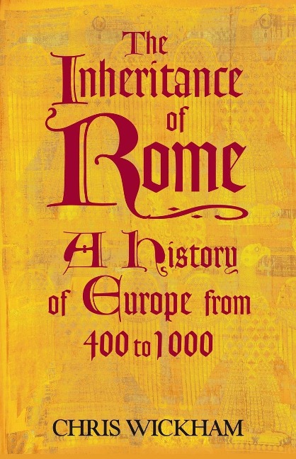 The Inheritance of Rome - Chris Wickham