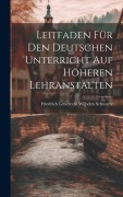 Leitfaden für den Deutschen Unterricht auf Höheren Lehranstalten - Friedrich Leberecht Wilhelm Schwartz