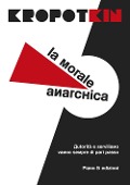 La morale anarchica - Pëtr Alekseevi¿ Kropotkin