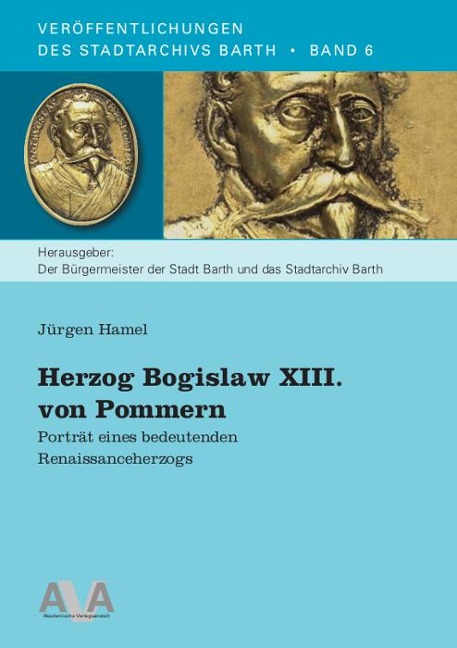 Herzog Bogislaw XIII. von Pommern - Jürgen Hamel