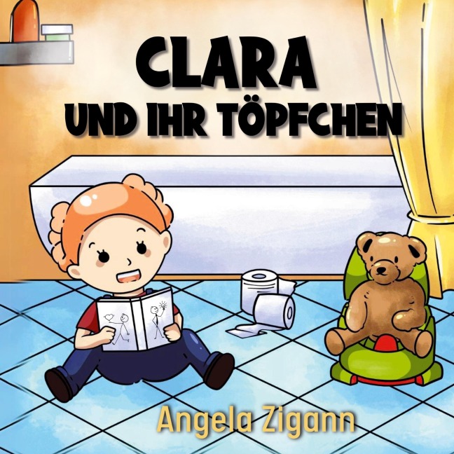 Clara und ihr Töpfchen - Angela Zigann