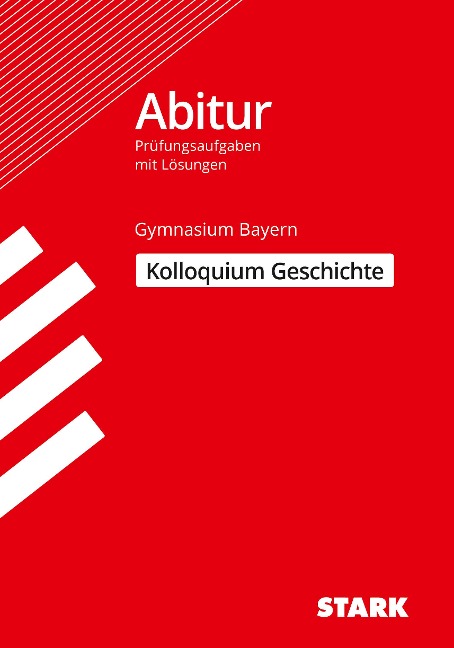 STARK Kolloquiumsprüfung Bayern - Geschichte - Heinrich Müller, Matthias Ehm, Achim Spörl