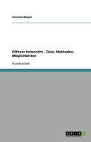 Offener Unterricht - Ziele, Methoden, Möglichkeiten - Veronika Weigel