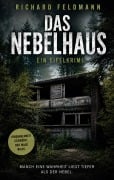 Cover-Bild zum Titel 'Das Nebelhaus' von 'Richard Feldmann'