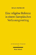 Eine religiöse Referenz in einem Europäischen Verfassungsvertrag - Kolja Naumann