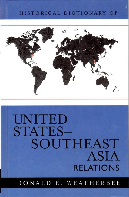 Historical Dictionary of United States-Southeast Asia Relations - Donald E. Weatherbee