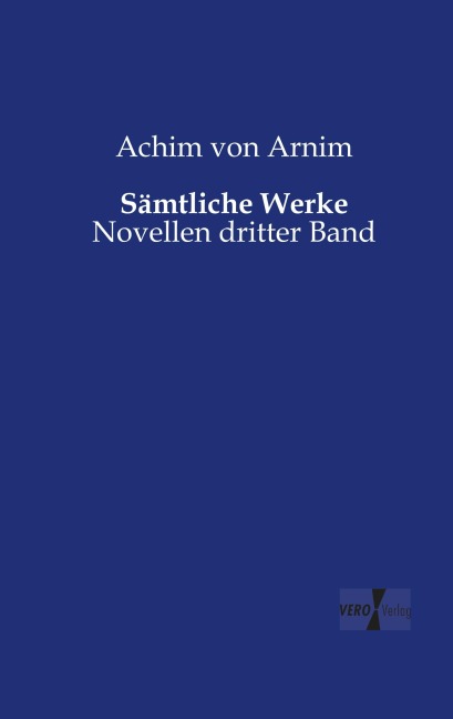 Sämtliche Werke - Achim Von Arnim