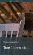 Cover-Bild zum Titel 'Tote foltern nicht' von 'Roland Gramling'