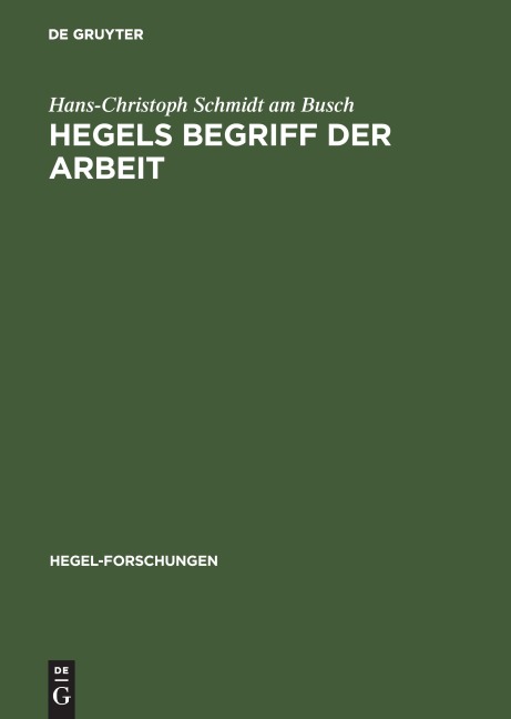 Hegels Begriff der Arbeit - Hans-Christoph Schmidt Am Busch