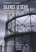 Cover-Bild zum Titel 'Silence is sexy. L'avanguardia degli Einstürzende Neubauten' von 'Giovanni Rossi, Kyt Walken'