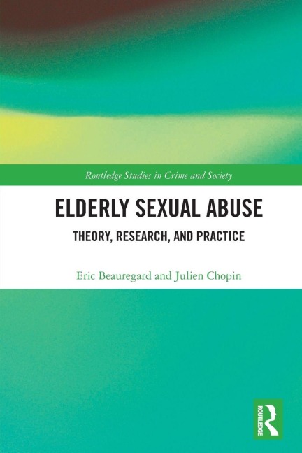Elderly Sexual Abuse - Eric Beauregard, Julien Chopin