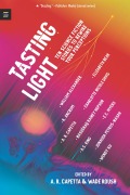 Cover-Bild zum Titel 'Tasting Light: Ten Science Fiction Stories to Rewire Your Perceptions' von ''