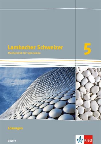 Lambacher Schweizer. 5. Schuljahr. Lösungen. Bayern ab 2016 - 
