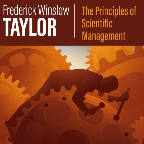 The Principles of Scientific Management - Frederick Winslow Taylor