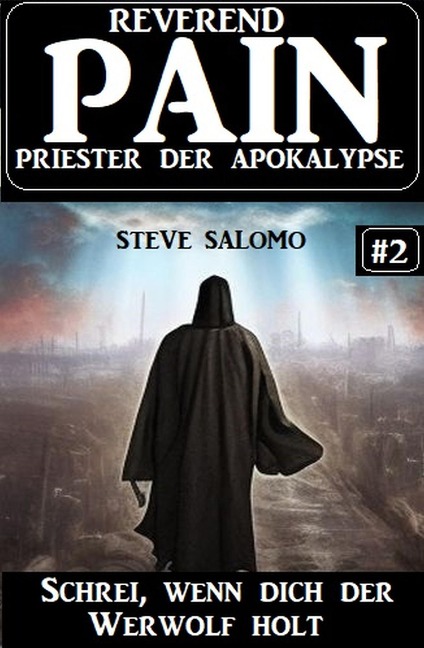Schrei, wenn dich der Werwolf holt: Reverend Pain 2: Priester der Apokalypse - Steve Salomo