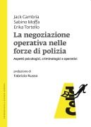 Cover-Bild zum Titel 'La negoziazione operativa nelle forze di polizia' von 'Jack Cambria, Sabino Moffa, Erika Tortello'