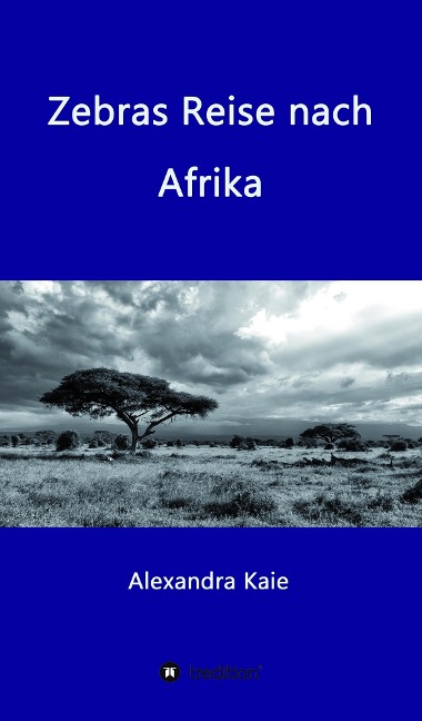 Zebras Reise nach Afrika - Alexandra Kaie