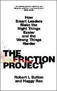 Cover-Bild zum Titel 'The Friction Project' von 'Robert I. Sutton, Huggy Rao'