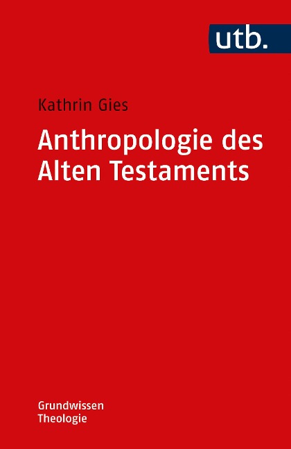 Anthropologie des Alten Testaments - Kathrin Gies