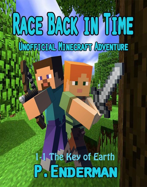 Race Back in Time - The Key of Earth 1 - (Alex's Race Back in Time, #1) - P. Enderman