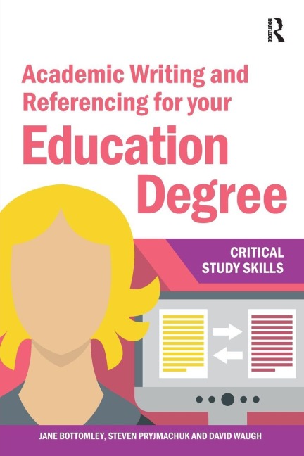 Academic Writing and Referencing for your Education Degree - Jane Bottomley, Steven Pryjmachuk, David Waugh