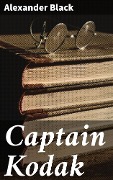 Cover-Bild zum Titel 'Captain Kodak' von 'Alexander Black'