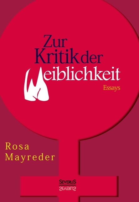 Zur Kritik der Weiblichkeit. Essays - Rosa Mayreder