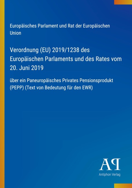 Verordnung (EU) 2019/1238 des Europäischen Parlaments und des Rates vom 20. Juni 2019 - Europäisches Parlament und Rat der Europäischen Union