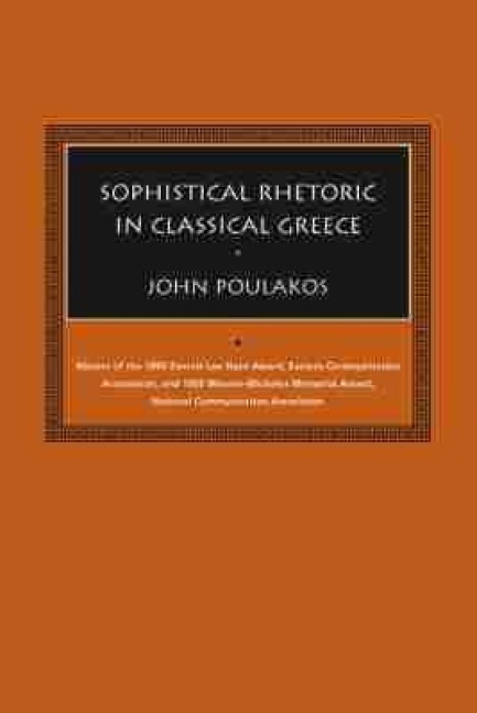 Sophistical Rhetoric in Classical Greece - John Poulakos