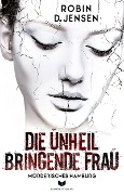 Cover-Bild zum Titel 'Die unheilbringende Frau' von 'Robin D. Jensen'