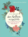 Cover-Bild zum Titel 'Die Kraft des Selbstmitgefühls' von 'Lienhard U. Valentin'