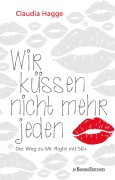 Cover-Bild zum Titel 'Wir küssen nicht mehr jeden - Der Weg zu Mr. Right mit 50 +' von 'Claudia Hagge'