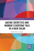 Cover-Bild zum Titel 'Ageing Identities and Women's Everyday Talk in a Hair Salon' von 'Rachel Heinrichsmeier'