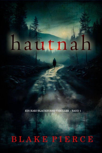 Hautnah (Ein Kari-Blackhorse-Thriller - Band 1) - Blake Pierce