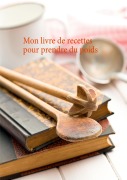 Cover-Bild zum Titel 'Mon livre de recettes pour prendre du poids' von 'Cédric Menard'