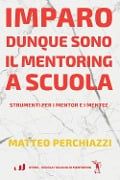 Cover-Bild zum Titel 'Imparo dunque sono: il mentoring a scuola. Strumenti per mentor e mentee' von 'Matteo Perchiazzi'