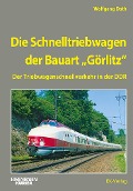 Die Schnelltriebwagen der Bauart Görlitz - Wolfgang Dath