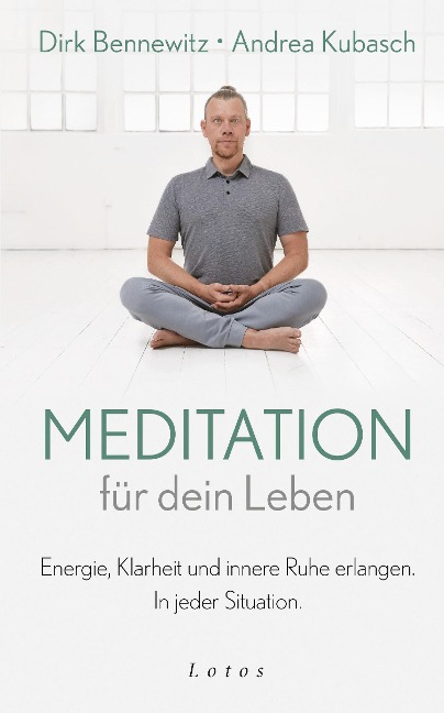 Meditation für dein Leben - Dirk Bennewitz, Andrea Kubasch
