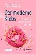 Cover-Bild zum Titel 'Der moderne Krebs - Lifestyle und Umweltfaktoren als Risiko' von 'Hanna Heikenwälder, Mathias Heikenwälder'