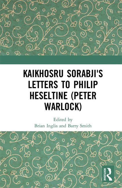 Kaikhosru Sorabji's Letters to Philip Heseltine (Peter Warlock) - 